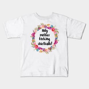 Holy Mother Forking Shirtballs Kids T-Shirt